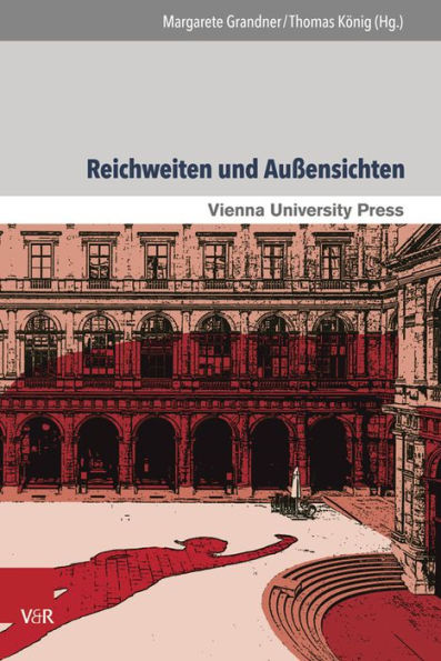 Reichweiten und Aussensichten: Die Universitat Wien als Schnittstelle wissenschaftlicher Entwicklungen und gesellschaftlicher Umbruche