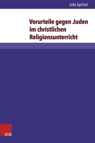 Vorurteile gegen Juden im christlichen Religionsunterricht: Eine qualitative Inhaltsanalyse ausgewahlter Lehrplane und Schulbucher in Deutschland und Osterreich
