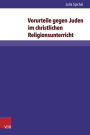 Vorurteile gegen Juden im christlichen Religionsunterricht: Eine qualitative Inhaltsanalyse ausgewahlter Lehrplane und Schulbucher in Deutschland und Osterreich