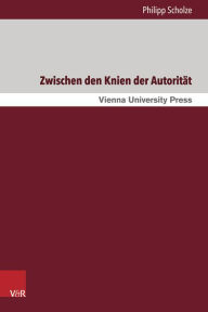 Title: Zwischen den Knien der Autoritat: Mythos, Liebe, Macht in Heinrich von Kleists Das Kathchen von Heilbronn, Author: Philipp Scholze