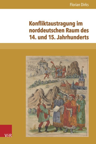 Konfliktaustragung im norddeutschen Raum des 14. und 15. Jahrhunderts: Untersuchungen zu Fehdewesen und Tagfahrt