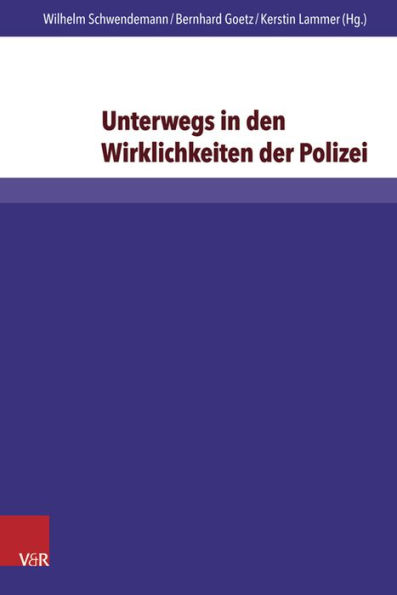 Unterwegs in den Wirklichkeiten der Polizei: Polizeiseelsorge und Berufsethik der Polizei