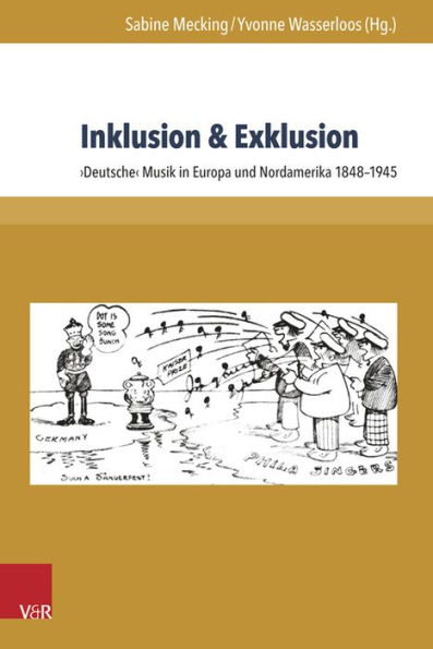 Inklusion & Exklusion: Deutsche Musik in Europa und Nordamerika 1848-1945