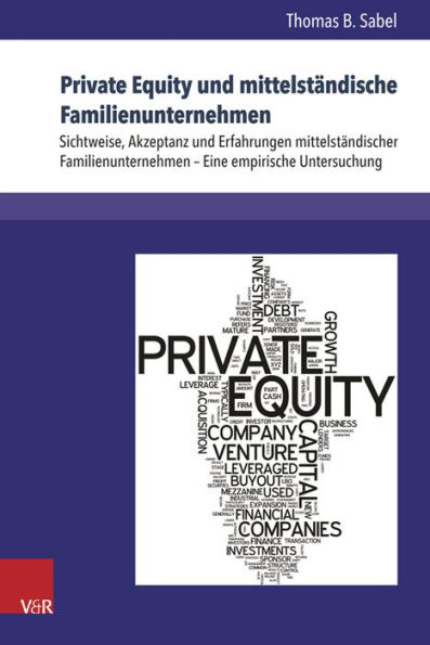 Private Equity und mittelstandische Familienunternehmen: Sichtweise, Akzeptanz und Erfahrungen mittelstandischer Familienunternehmen - Eine empirische Untersuchung