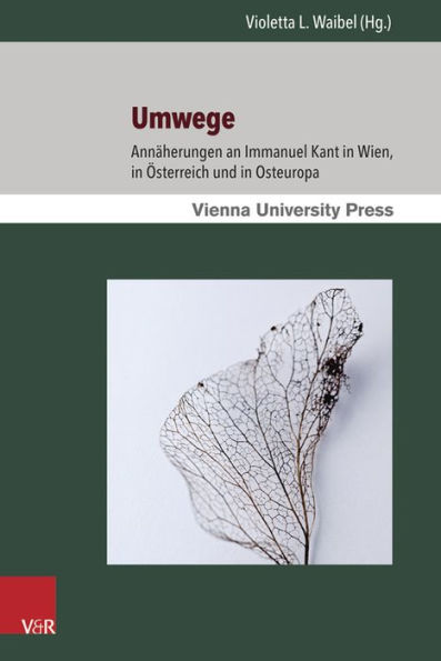 Umwege: Annaherungen an Immanuel Kant in Wien, in Osterreich und in Osteuropa