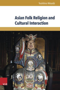 Title: Asian Folk Religion and Cultural Interaction, Author: Yoshihiro Nikaido