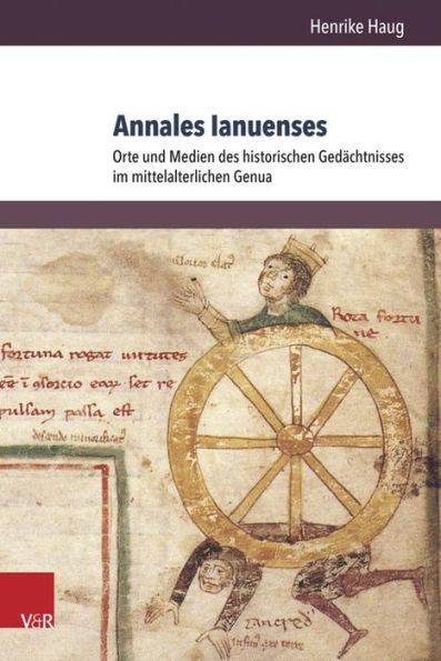 Annales Ianuenses: Orte und Medien des historischen Gedachtnisses im mittelalterlichen Genua