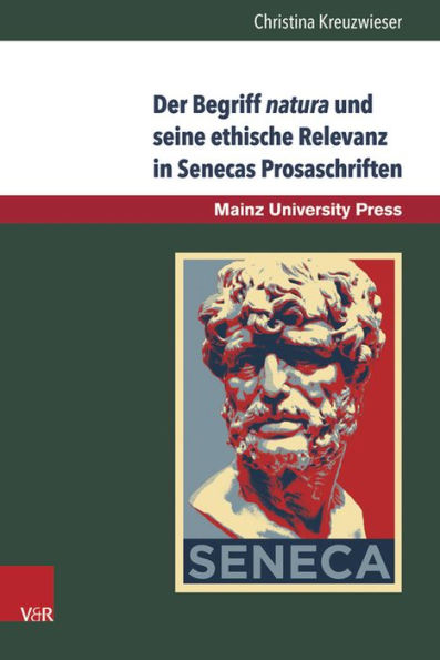 Der Begriff natura und seine ethische Relevanz in Senecas Prosaschriften