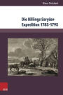 Die Billings-Sarycev-Expedition 1785-1795: Eine Forschungsreise im Kontext der wissenschaftlichen Erschliessung Sibiriens und des Fernen Ostens