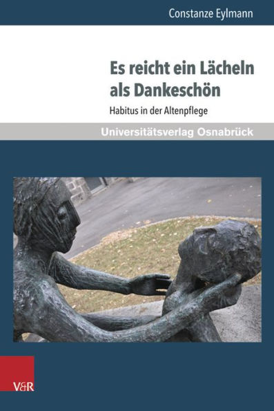 Es reicht ein Lacheln als Dankeschon: Habitus in der Altenpflege