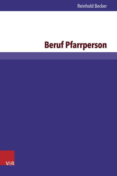 Beruf Pfarrperson: Eine Untersuchung zu Berufsbild und Ausbildung