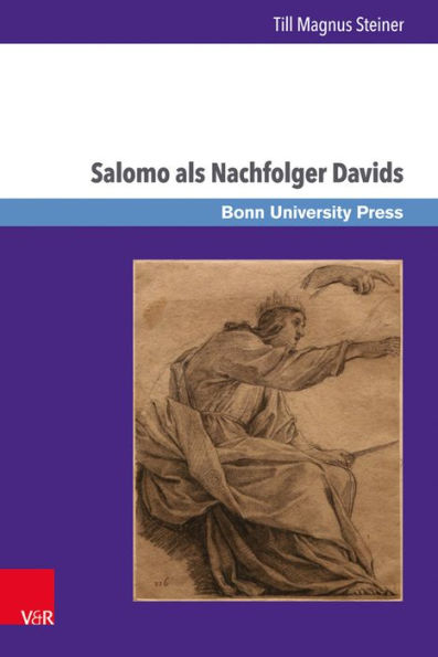 Salomo als Nachfolger Davids: Die Dynastieverheissung in 2 Sam 7,11b-16 und ihre Rezeption in 1 Kon 1-11