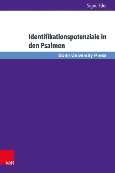 Identifikationspotenziale in den Psalmen: Emotionen, Metaphern und Textdynamik in den Psalmen 30, 64, 90 und 147