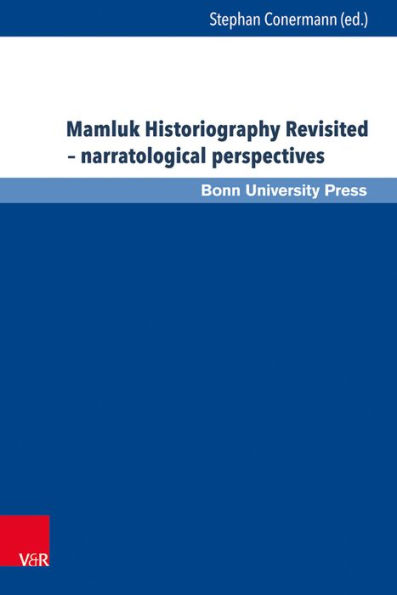 Mamluk Historiography Revisited - narratological perspectives