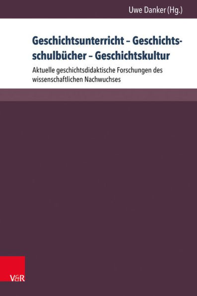 Geschichtsunterricht - Geschichtsschulbucher - Geschichtskultur 