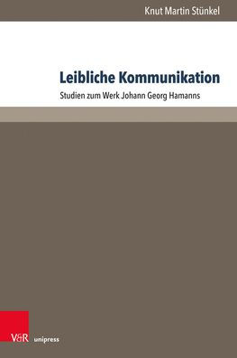 Leibliche Kommunikation: Studien zum Werk Johann Georg Hamanns