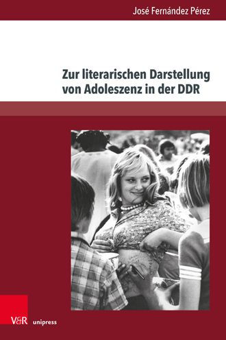 Zur literarischen Darstellung von Adoleszenz in der DDR: Entwicklungen der Gegenwartsliteratur seit 2000