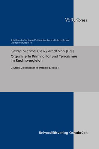 Organisierte Kriminalitat und Terrorismus im Rechtsvergleich: Deutsch-Chinesischer Rechtsdialog, Band I