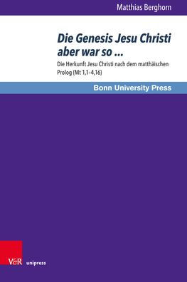 Die Genesis Jesu Christi aber war so ...: Die Herkunft Jesu Christi nach dem matthaischen Prolog (Mt 1,1-4,16)