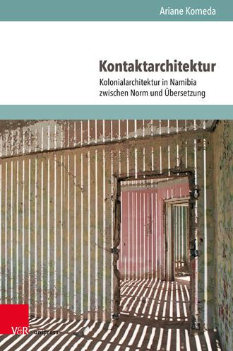 Kontaktarchitektur: Kolonialarchitektur in Namibia zwischen Norm und Ubersetzung