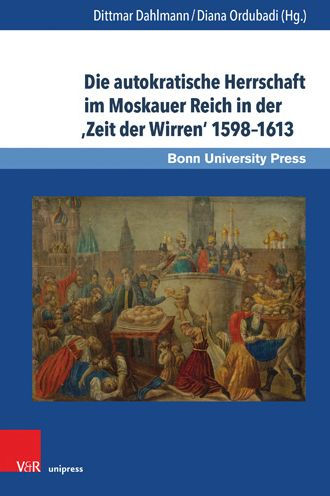 Die autokratische Herrschaft im Moskauer Reich in der 'Zeit der Wirren' 1598-1613