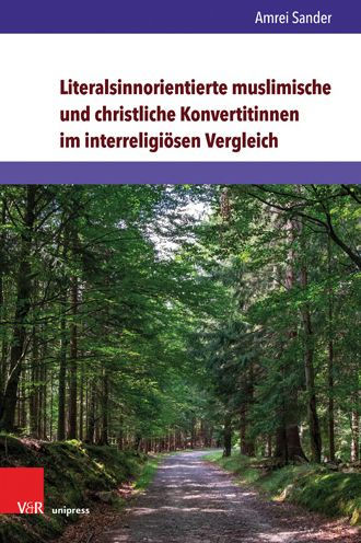 Literalsinnorientierte muslimische und christliche Konvertitinnen im interreligiosen Vergleich