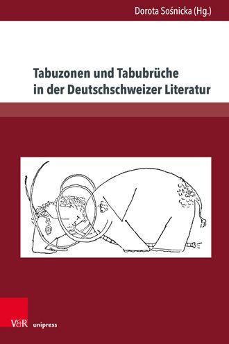 Tabuzonen und Tabubruche in der Deutschschweizer Literatur