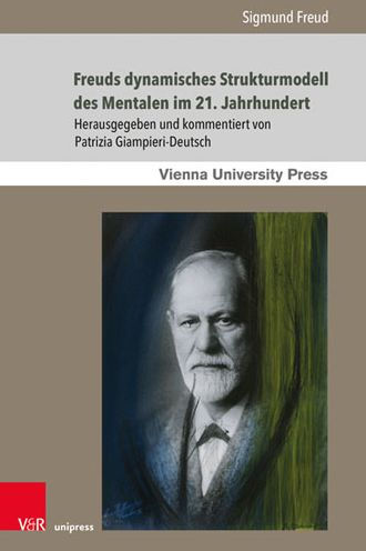 Freuds dynamisches Strukturmodell des Mentalen im 21. Jahrhundert: Einfuhrung in Freuds Schriften Das Ich und das Es und Die Zerlegung der psychischen Personlichkeit