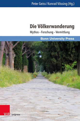 Die Volkerwanderung: Mythos - Forschung - Vermittlung