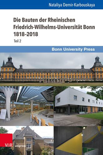 Die Bauten der Rheinischen Friedrich-Wilhelms-Universitat Bonn 1818-2018: Teil 2