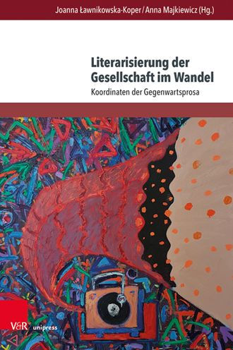 Literarisierung der Gesellschaft im Wandel: Koordinaten der Gegenwartsprosa