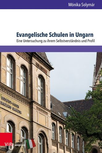 Evangelische Schulen in Ungarn: Eine Untersuchung zu ihrem Selbstverstandnis und Profil