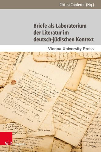 Briefe als Laboratorium der Literatur im deutsch-judischen Kontext: Schriftliche Dialoge, epistolare Konstellationen und poetologische Diskurse