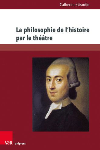 La philosophie de l'histoire par le theatre: L'oeuvre dramatique de Johann Gottfried Herder (1764-1774)