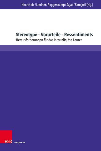 Stereotype - Vorurteile - Ressentiments: Herausforderungen fur das interreligiose Lernen