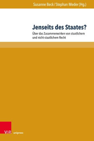 Jenseits des Staates?: Uber das Zusammenwirken von staatlichem und nicht-staatlichem Recht