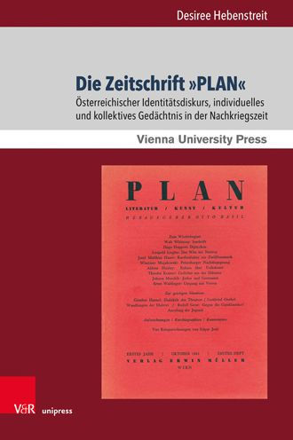 Die Zeitschrift PLAN: Osterreichischer Identitatsdiskurs, individuelles und kollektives Gedachtnis in der Nachkriegszeit