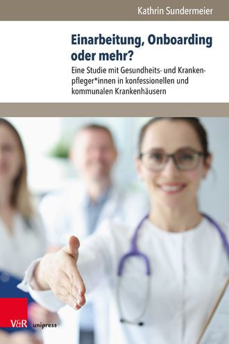 Einarbeitung, Onboarding oder mehr?: Eine Studie mit Gesundheits- und Krankenpfleger*innen in konfessionellen und kommunalen Krankenhausern