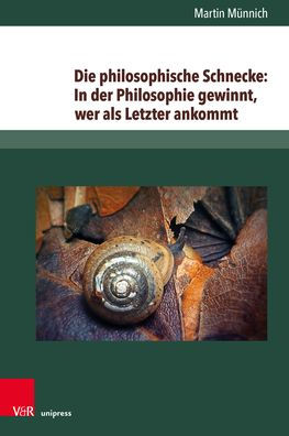 Die philosophische Schnecke: In der Philosophie gewinnt, wer als Letzter ankommt: Wittgensteins Philosophie zwischen Lebenssorge und Kulturkritik