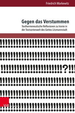 Gegen das Verstummen: Texthermeneutische Reflexionen zu Ironie in der Textsortenwelt des Gettos Litzmannstadt