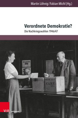 Verordnete Demokratie?: Die Nachkriegswahlen 1946/47