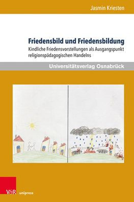 Friedensbild und Friedensbildung: Kindliche Friedensvorstellungen als Ausgangspunkt religionspadagogischen Handelns