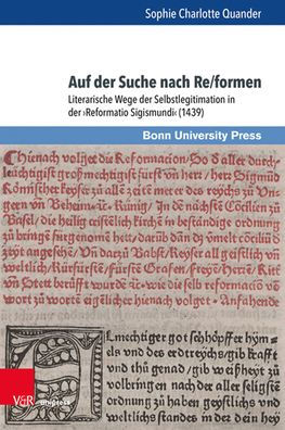Auf der Suche nach Re/formen: Literarische Wege der Selbstlegitimation in der Reformatio Sigismundi (1439)