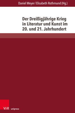 Der Dreissigjahrige Krieg in Literatur und Kunst im 20. und 21. Jahrhundert
