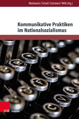 Kommunikative Praktiken im Nationalsozialismus