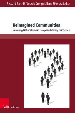 Reimagined Communities: Rewriting Nationalisms in European Literary Discourses