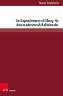 Fachsprachenvermittlung fur den modernen Arbeitsmarkt: Ausbildung von Fachsprachenlehrern in Curricula des Germanistikstudiums am Beispiel Polens