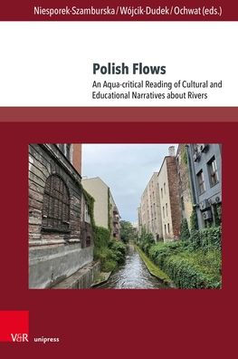 Polish Flows: An Aqua-critical Reading of Cultural and Educational Narratives about Rivers