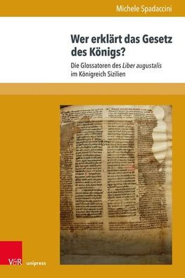 Wer erklart das Gesetz des Konigs?: Die Glossatoren des Liber augustalis im Konigreich Sizilien