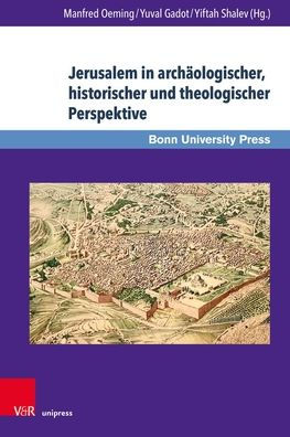 Jerusalem in archaologischer, historischer und theologischer Perspektive